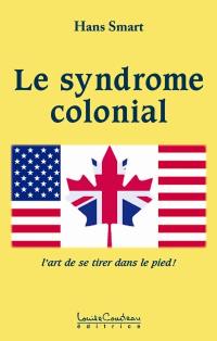 Le syndrome colonial : l'art de se tirer dans le pied !