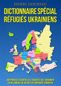 Dictionnaire spécial réfugiés ukrainiens : 200 phrases essentielles traduites de l'ukrainien en 40 langues de 50 pays du continent européen. Special dictionary for ukrainian refugees : travelling towards Europe