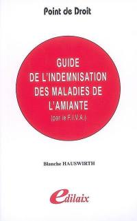 Guide de l'indemnisation des maladies de l'amiante par le Fonds d'indemnisation des victimes de l'amiante