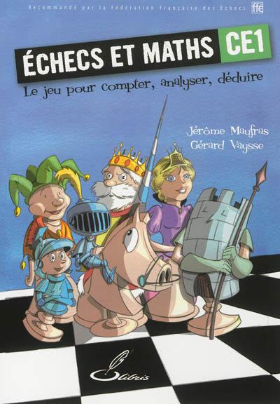 Echecs et maths CE1 : le jeu pour compter, analyser, déduire