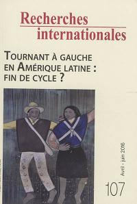 Recherches internationales, n° 107. Tournant à gauche en Amérique latine : fin de cycle ?