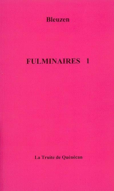 Fulminaires. Vol. 1