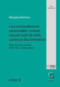 L'accommodement raisonnable comme nouvel outil de lutte contre la discrimination : étude de droit comparé (Etats-Unis, Canada, Suisse)