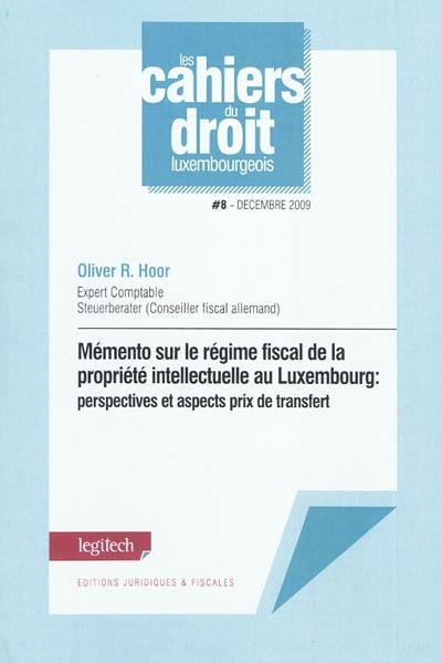 Mémento sur le régime fiscal de la propriété intellectuelle au Luxembourg : perspectives et aspects prix de transfert