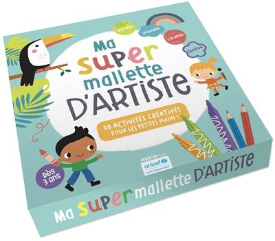 Ma super mallette d'artiste : 50 activités créatives pour les petites mains !