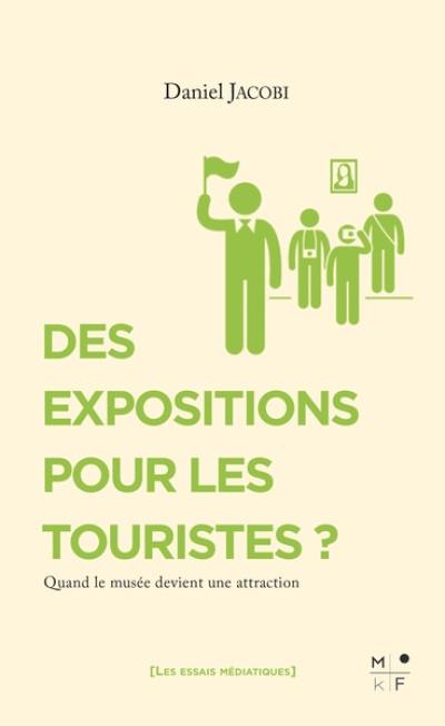 Des expositions pour les touristes ? : quand le musée devient une attraction