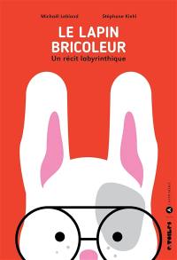 Le lapin bricoleur : un récit labyrinthique