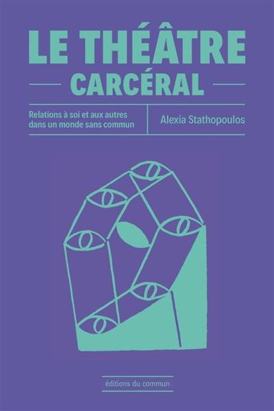 Le théâtre carcéral : relations à soi et aux autres dans un monde sans commun