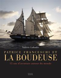 Patrice Franceschi et la Boudeuse : 15 ans d'aventure autour du monde