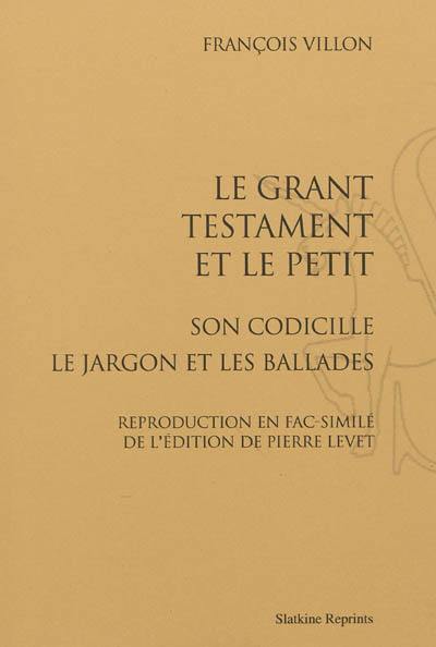 Le grant testament et le petit : son codicille. Le jargon. Les ballades