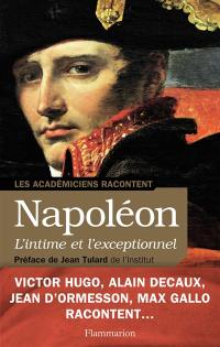 Napoléon, l'intime et l'exceptionnel : 1804-1821