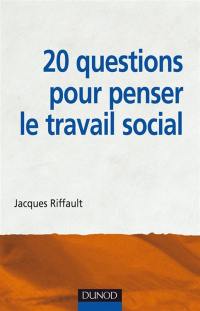 20 questions pour penser le travail social