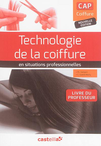 Technologie de la coiffure en situations professionnelles, CAP coiffure : livre du professeur