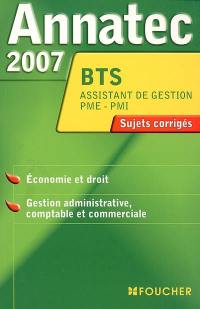 Economie et droit, gestion administrative, comptable et commerciale, BTS assistant de gestion PME-PMI : sujets corrigés