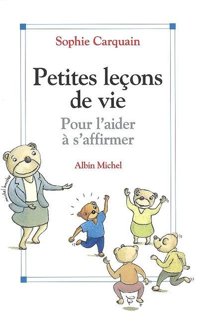 Petites leçons de vie : pour l'aider à s'affirmer