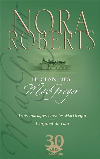 Le clan des Mac Gregor. Trois mariages chez les Mac Gregor. L'orgueil du clan