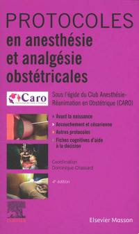 Protocoles en anesthésie et analgésie obstétricales : avant la naissance, accouchement et césarienne, autres protocoles, fiches cognitives d'aide à la décision