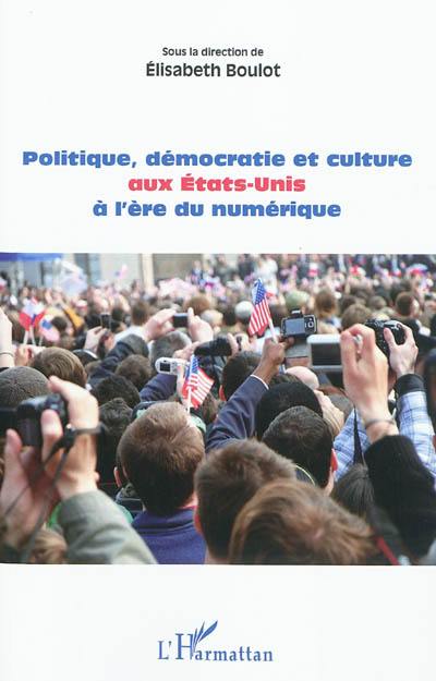 Politique, démocratie et culture aux Etats-Unis à l'ère du numérique