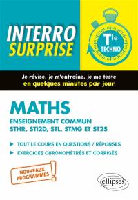 Maths terminale techno, enseignement commun STHR, STI2D, STL, STMG et ST2S : tout le cours en questions-réponses, exercices chronométrés et corrigés : nouveaux programmes !