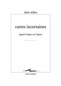 Cartes incertaines : regard critique sur l'espace