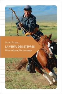 La vertu des steppes : petite révérence à la vie nomade