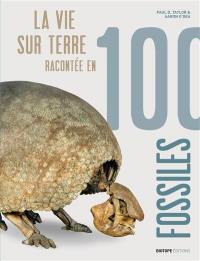 La vie sur Terre racontée en 100 fossiles