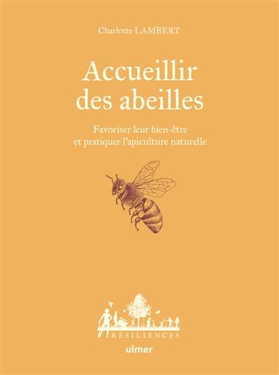 Accueillir des abeilles : favoriser leur bien-être et pratiquer l'apiculture naturelle