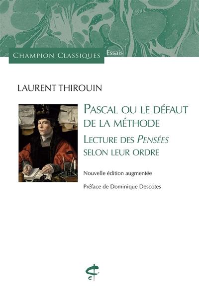 Pascal ou Le défaut de la méthode : lecture des Pensées selon leur ordre