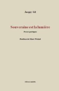 Souveraine est la lumière : proses poétiques