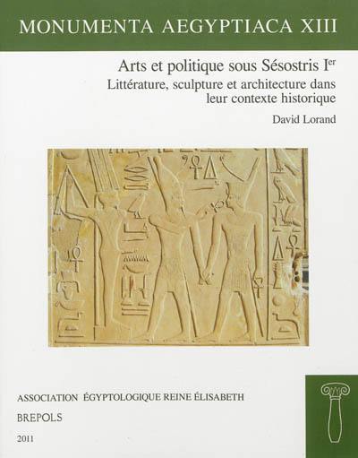 Arts et politique sous Sésostris Ier : littérature, sculpture et architecture dans leur contexte historique