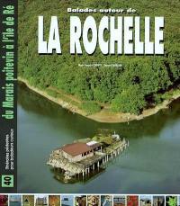 Balades autour de la Rochelle : du Marais Poitevin à l'Ile de Ré : 40 itinéraires pédestres pour baladeurs curieux