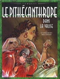 Le pithécanthrope dans la valise. Vol. 1. Le chirurgien hollandais