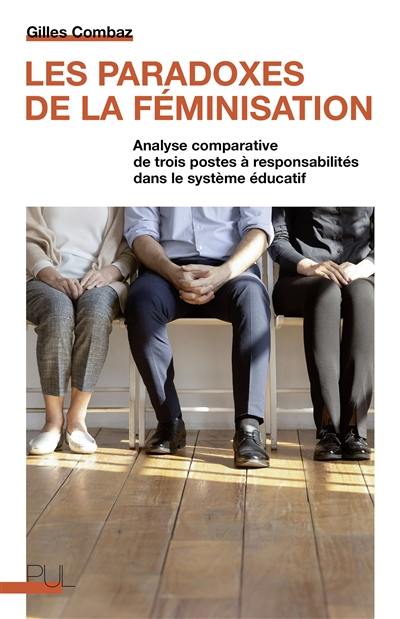 Les paradoxes de la féminisation : analyse comparative de trois postes à responsabilités dans le système éducatif