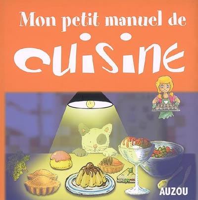 Mon petit manuel de cuisine : des recettes simples pour cuisiner en s'amusant !