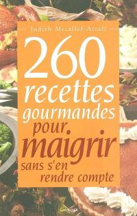 260 recettes gourmandes pour maigrir sans s'en rendre compte