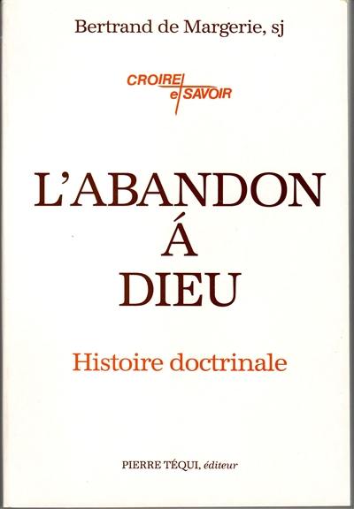 L'abandon à Dieu : histoire doctrinale