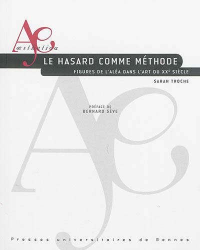 Le hasard comme méthode : figures de l'aléa dans l'art du XXe siècle