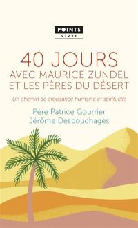 40 jours avec Maurice Zundel et les Pères du désert : un chemin de croissance humaine et spirituelle