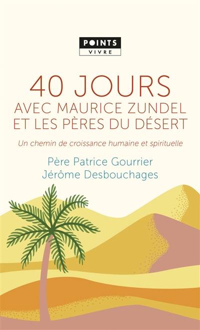 40 jours avec Maurice Zundel et les Pères du désert : un chemin de croissance humaine et spirituelle