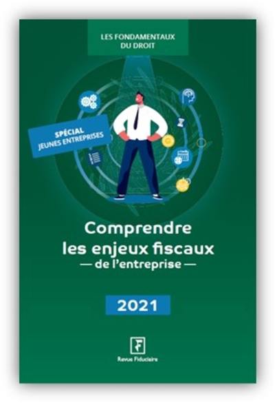 Comprendre les enjeux fiscaux de l'entreprise : 2021