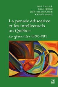 La pensée éducative et les intellectuels au Québec : la génération 1900-1915