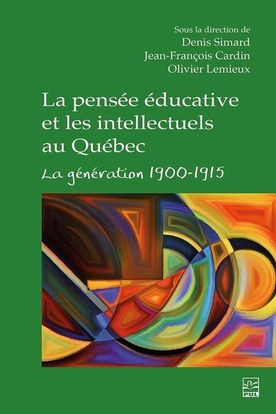 La pensée éducative et les intellectuels au Québec : la génération 1900-1915