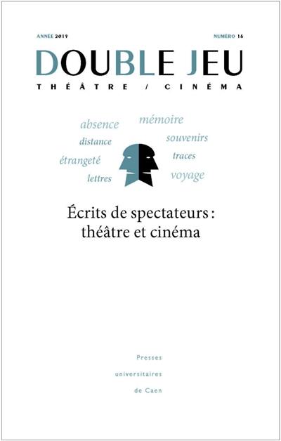 Double jeu, n° 16. Ecrits de spectateurs : théâtre et cinéma