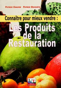 Connaître pour mieux vendre : les produits de la restauration