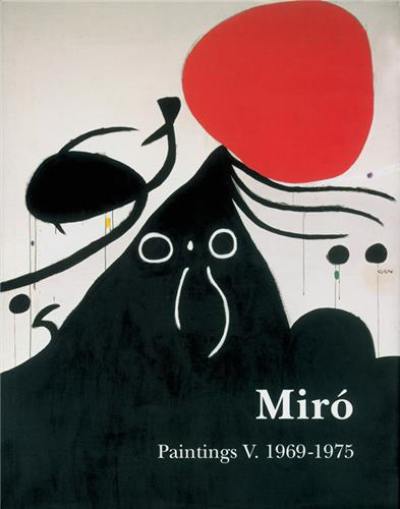 Joan Miro : catalogue raisonné, paintings. Vol. 5. 1969-1975