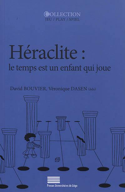 Héraclite : le temps est un enfant qui joue