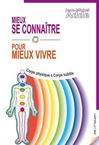 Mieux se connaître pour mieux vivre : corps physique & corps subtils