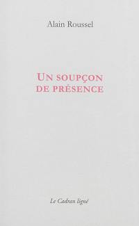 Un soupçon de présence