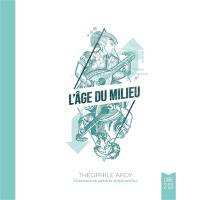 L'âge du milieu : chansons de geste et d'aujourd'hui