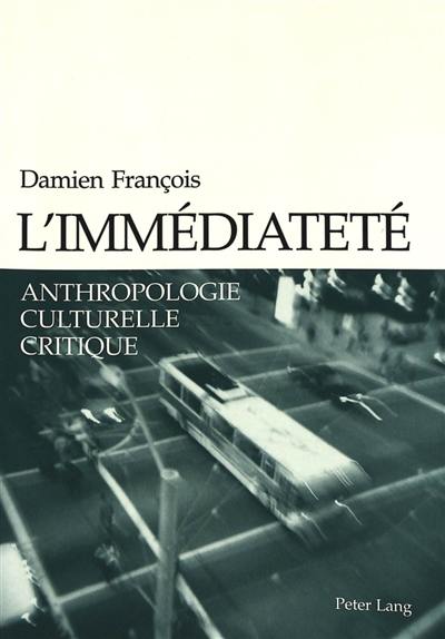 L'immédiateté : anthropologie culturelle critique